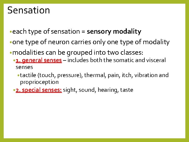 Sensation • each type of sensation = sensory modality • one type of neuron