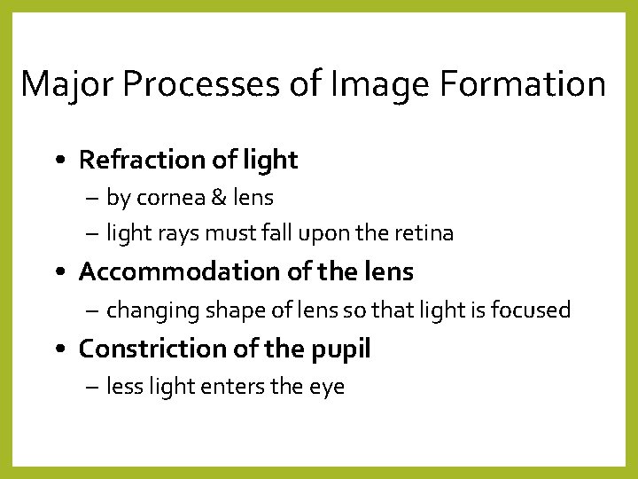 Major Processes of Image Formation • Refraction of light – by cornea & lens