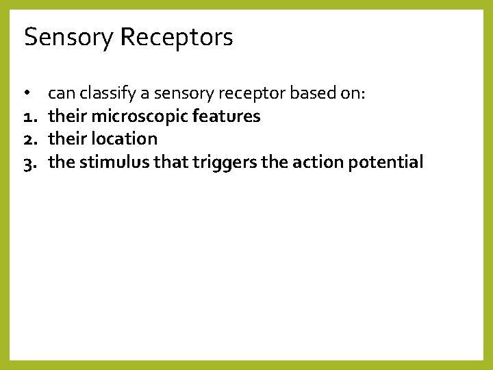 Sensory Receptors • 1. 2. 3. can classify a sensory receptor based on: their