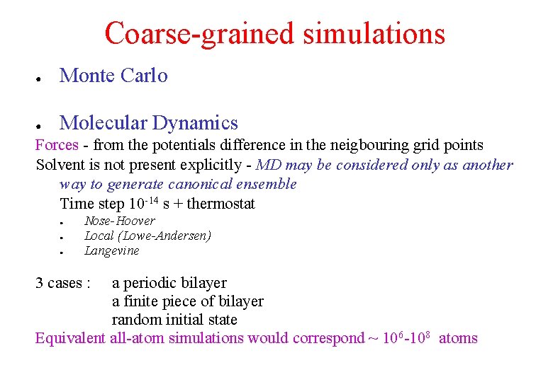 Coarse-grained simulations ● Monte Carlo ● Molecular Dynamics Forces - from the potentials difference Coarse-grained simulations ● Monte Carlo ● Molecular Dynamics Forces - from the potentials difference