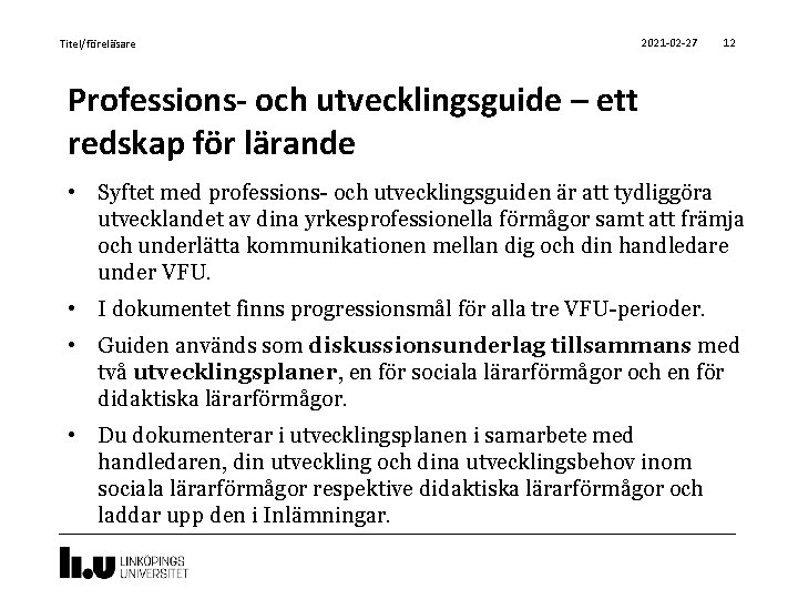 Titel/föreläsare 2021 -02 -27 12 Professions- och utvecklingsguide – ett redskap för lärande •