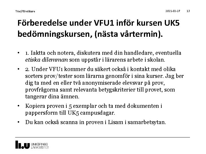 Titel/föreläsare 2021 -02 -27 Förberedelse under VFU 1 inför kursen UK 5 bedömningskursen, (nästa