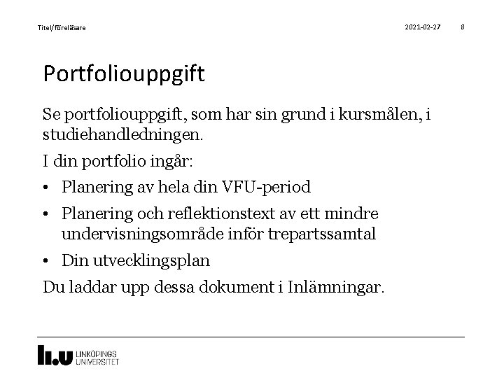 Titel/föreläsare 2021 -02 -27 Portfoliouppgift Se portfoliouppgift, som har sin grund i kursmålen, i