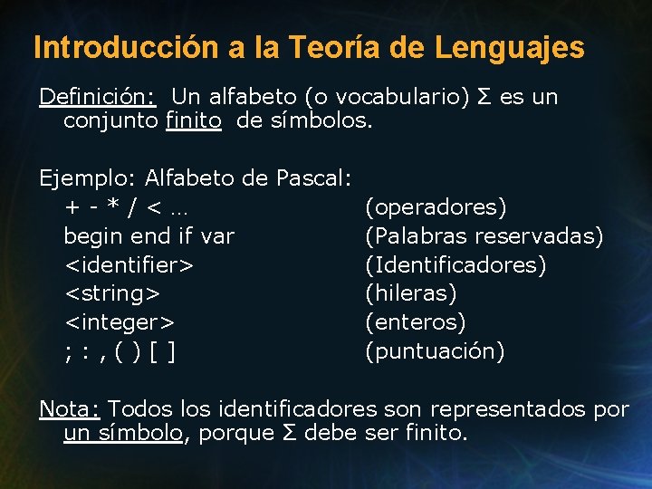 Introducción a la Teoría de Lenguajes Definición: Un alfabeto (o vocabulario) Σ es un Introducción a la Teoría de Lenguajes Definición: Un alfabeto (o vocabulario) Σ es un