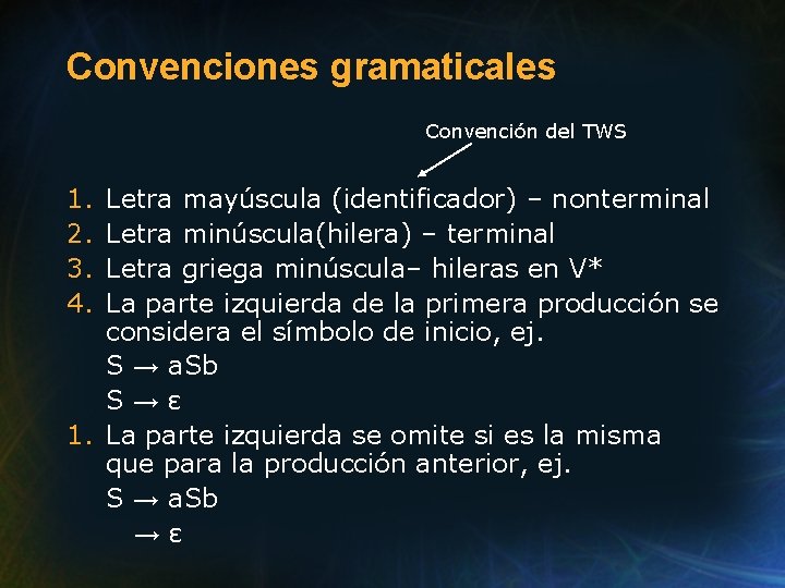 Convenciones gramaticales convención del TWS 1. 2. 3. 4. Letra mayúscula (identificador) – nonterminal Convenciones gramaticales convención del TWS 1. 2. 3. 4. Letra mayúscula (identificador) – nonterminal