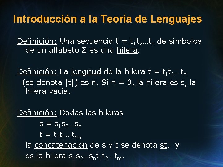 Introducción a la Teoría de Lenguajes Definición: Una secuencia t = t 1 t Introducción a la Teoría de Lenguajes Definición: Una secuencia t = t 1 t