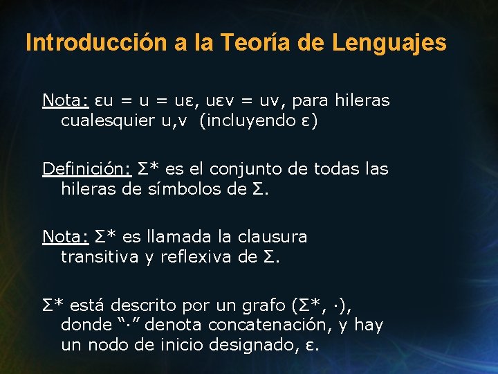 Introducción a la Teoría de Lenguajes Nota: εu = uε, uεv = uv, para Introducción a la Teoría de Lenguajes Nota: εu = uε, uεv = uv, para