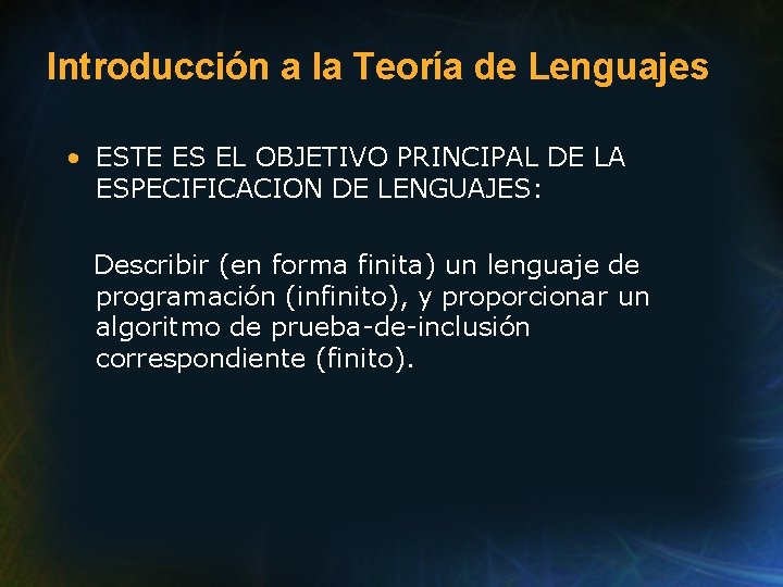 Introducción a la Teoría de Lenguajes • ESTE ES EL OBJETIVO PRINCIPAL DE LA Introducción a la Teoría de Lenguajes • ESTE ES EL OBJETIVO PRINCIPAL DE LA