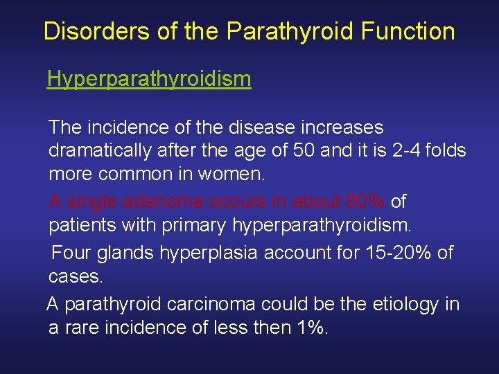 Disorders of the Parathyroid Function Hyperparathyroidism The incidence of the disease increases dramatically after
