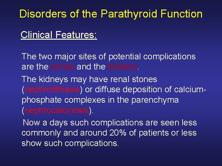 Disorders of the Parathyroid Function Clinical Features: The two major sites of potential complications