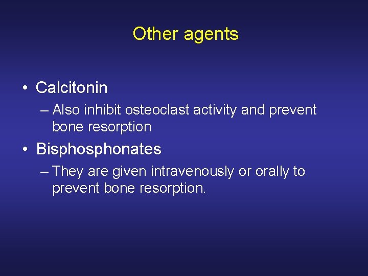 Other agents • Calcitonin – Also inhibit osteoclast activity and prevent bone resorption •