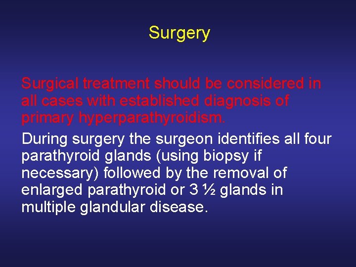 Surgery Surgical treatment should be considered in all cases with established diagnosis of primary