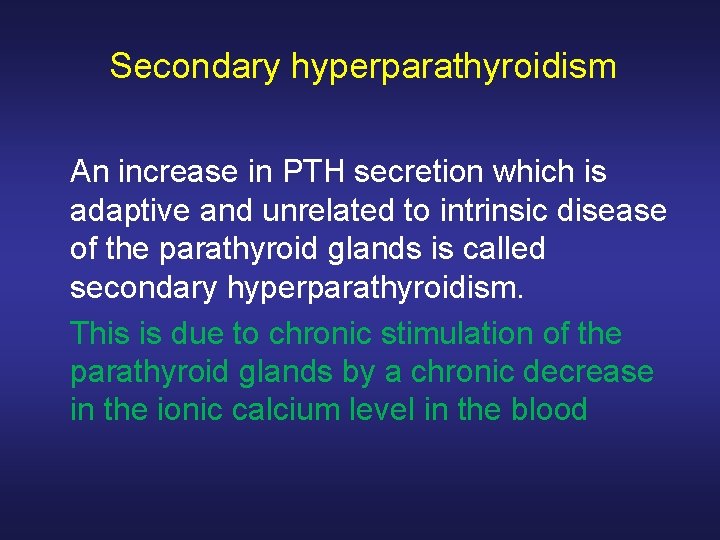 Secondary hyperparathyroidism An increase in PTH secretion which is adaptive and unrelated to intrinsic