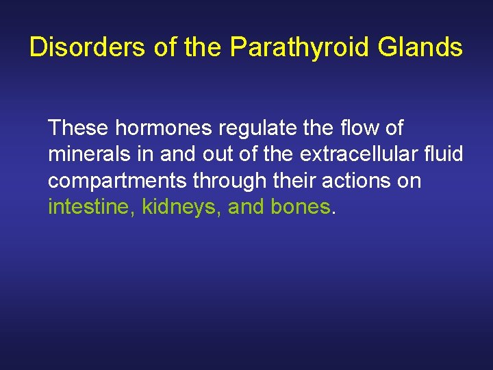 Disorders of the Parathyroid Glands These hormones regulate the flow of minerals in and