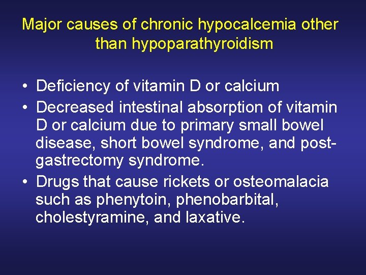 Major causes of chronic hypocalcemia other than hypoparathyroidism • Deficiency of vitamin D or