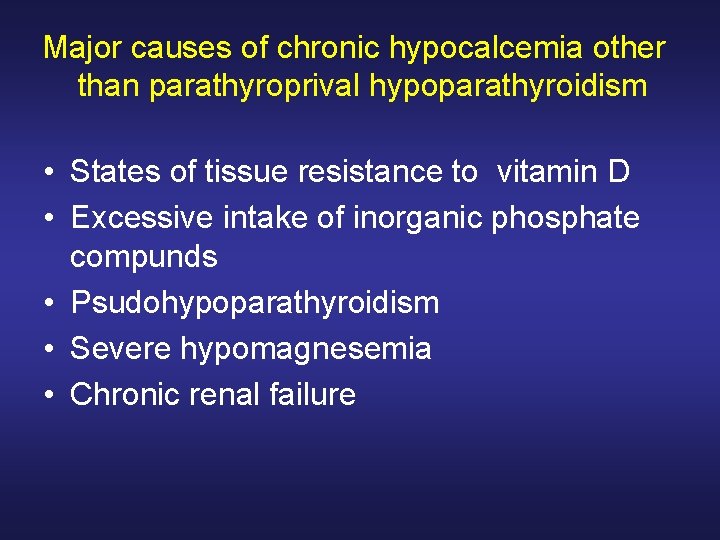 Major causes of chronic hypocalcemia other than parathyroprival hypoparathyroidism • States of tissue resistance