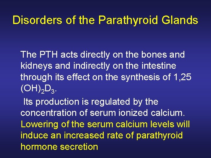 Disorders of the Parathyroid Glands The PTH acts directly on the bones and kidneys