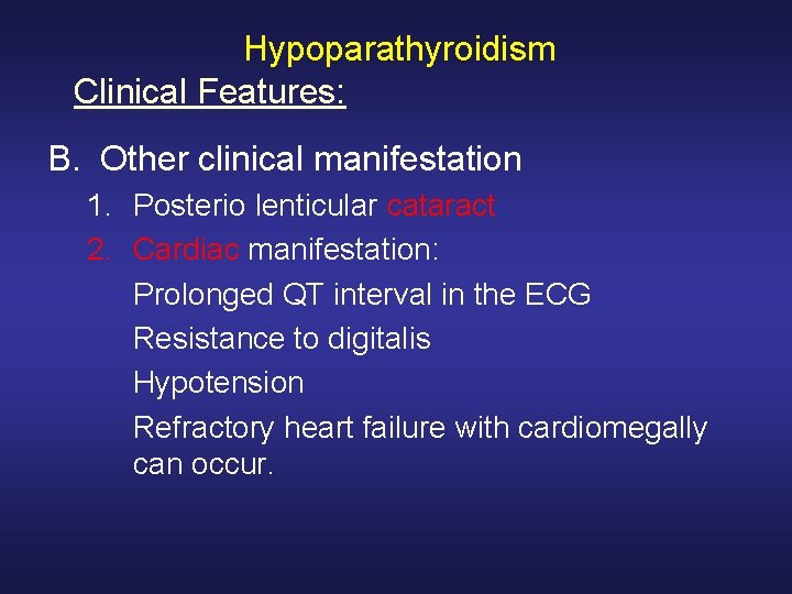 Hypoparathyroidism Clinical Features: B. Other clinical manifestation 1. Posterio lenticular cataract 2. Cardiac manifestation: