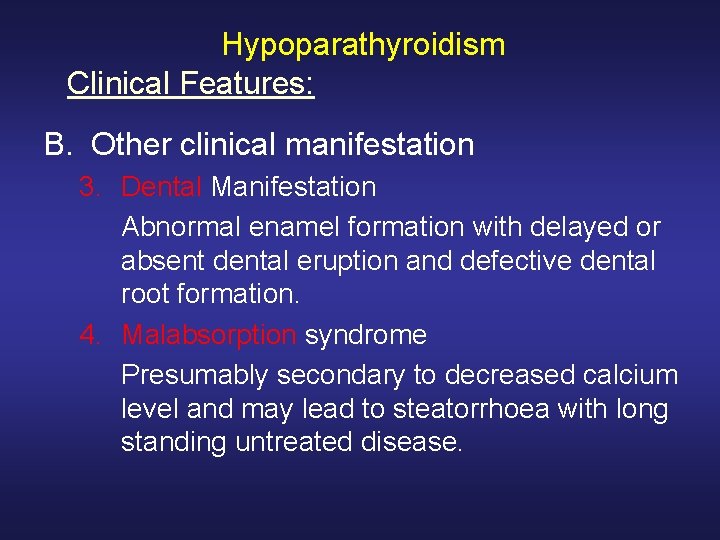 Hypoparathyroidism Clinical Features: B. Other clinical manifestation 3. Dental Manifestation Abnormal enamel formation with