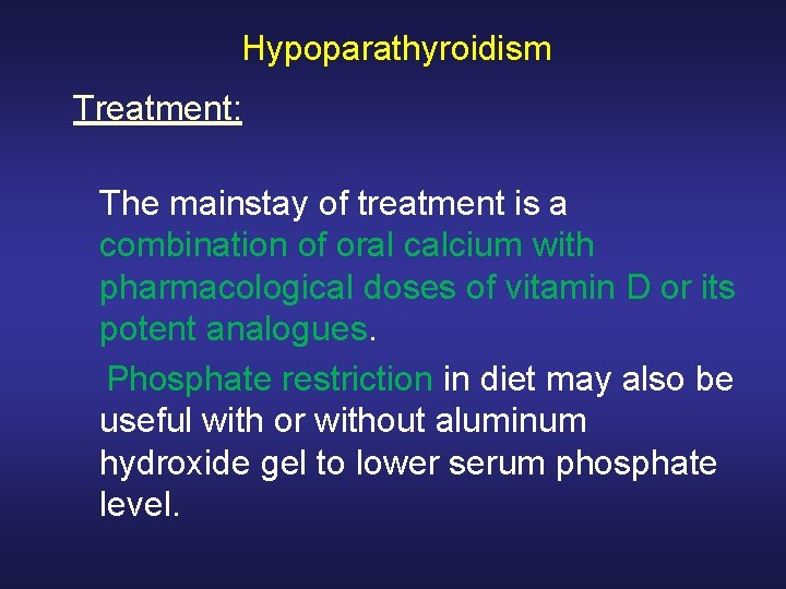 Hypoparathyroidism Treatment: The mainstay of treatment is a combination of oral calcium with pharmacological