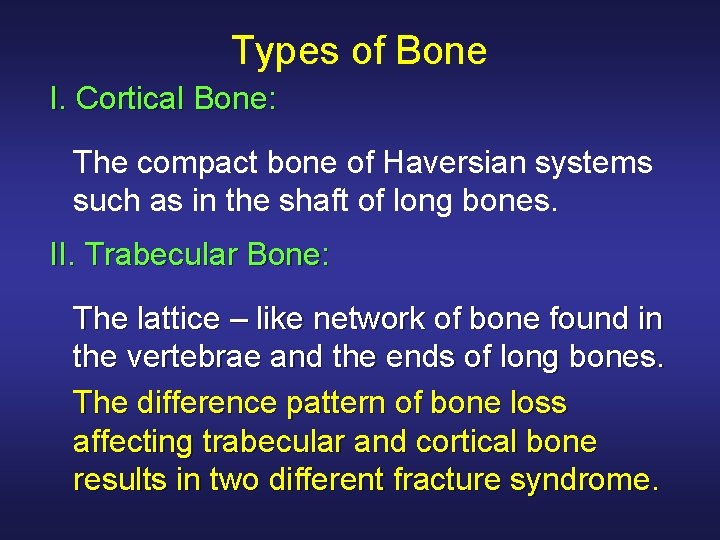 Types of Bone I. Cortical Bone: The compact bone of Haversian systems such as