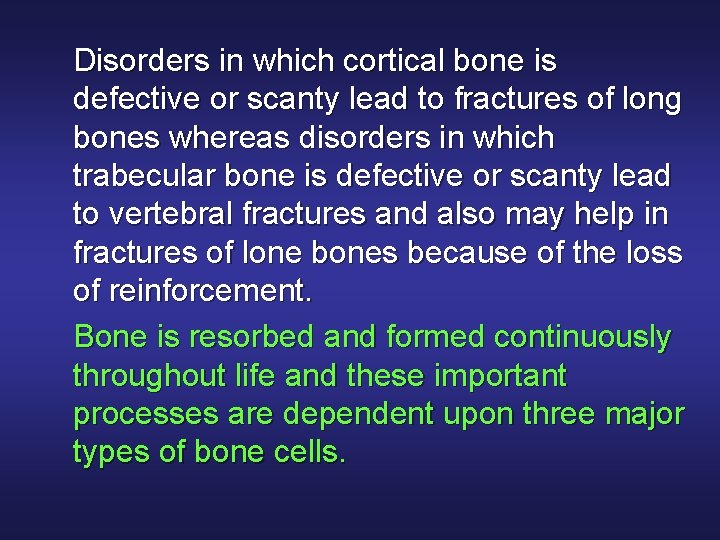 Disorders in which cortical bone is defective or scanty lead to fractures of long