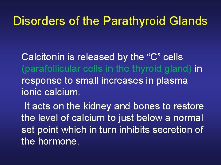 Disorders of the Parathyroid Glands Calcitonin is released by the “C” cells (parafollicular cells