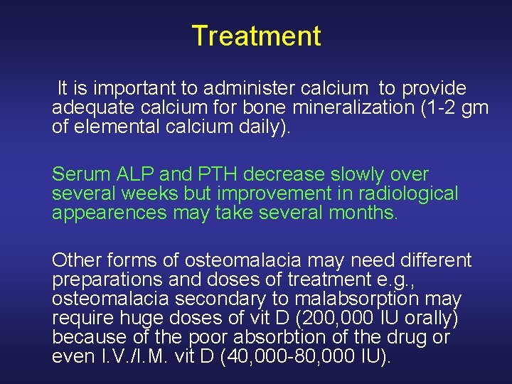 Treatment It is important to administer calcium to provide adequate calcium for bone mineralization