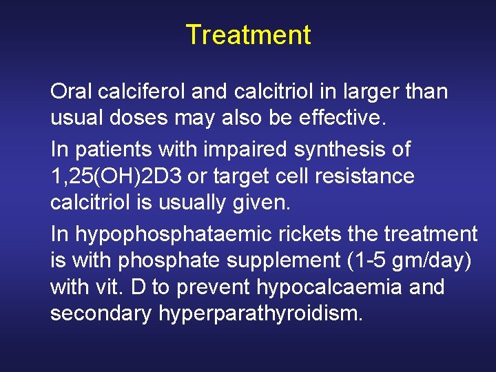 Treatment Oral calciferol and calcitriol in larger than usual doses may also be effective.
