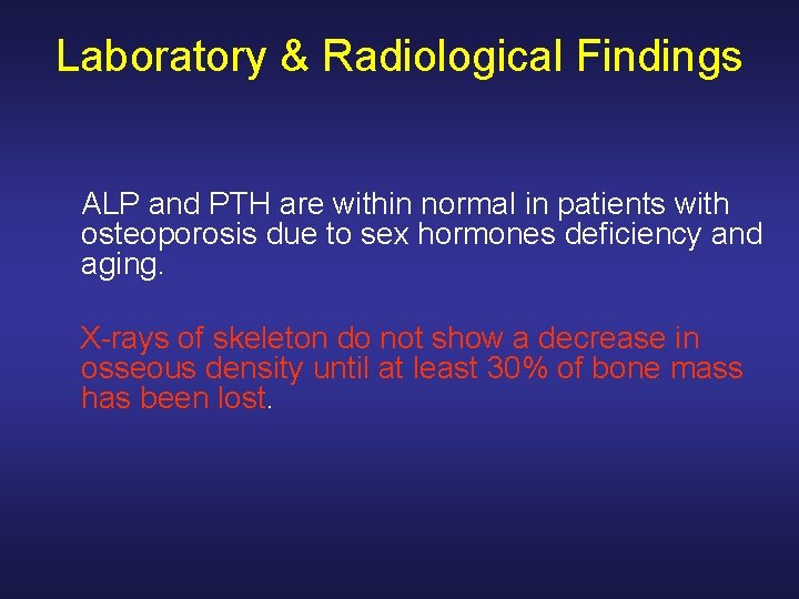 Laboratory & Radiological Findings ALP and PTH are within normal in patients with osteoporosis