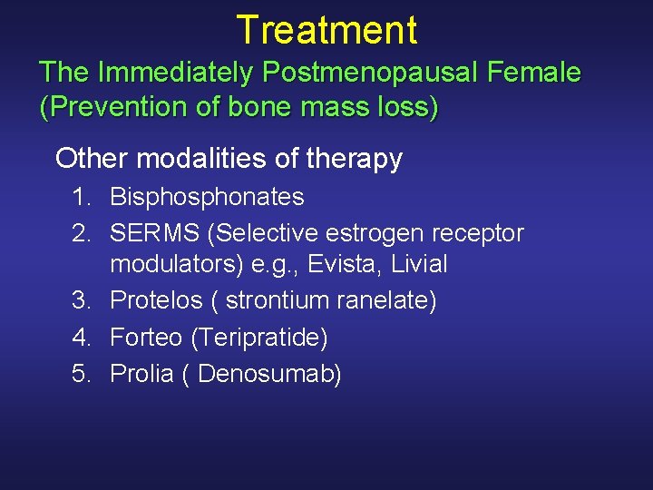 Treatment The Immediately Postmenopausal Female (Prevention of bone mass loss) Other modalities of therapy