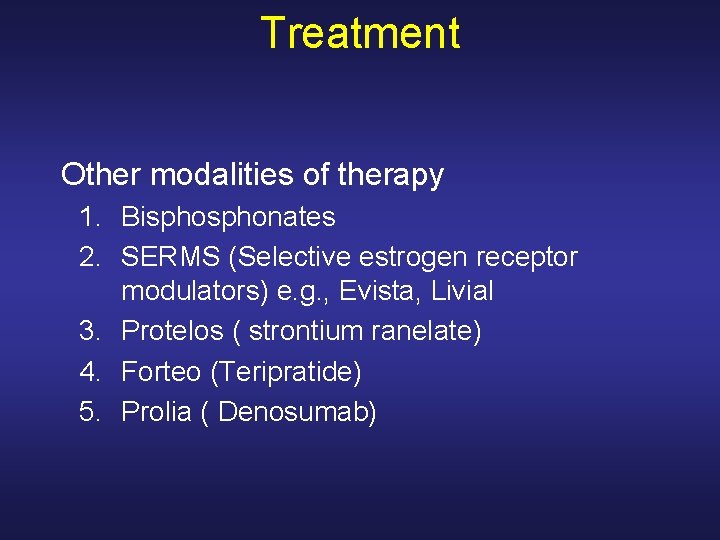 Treatment Other modalities of therapy 1. Bisphonates 2. SERMS (Selective estrogen receptor modulators) e.