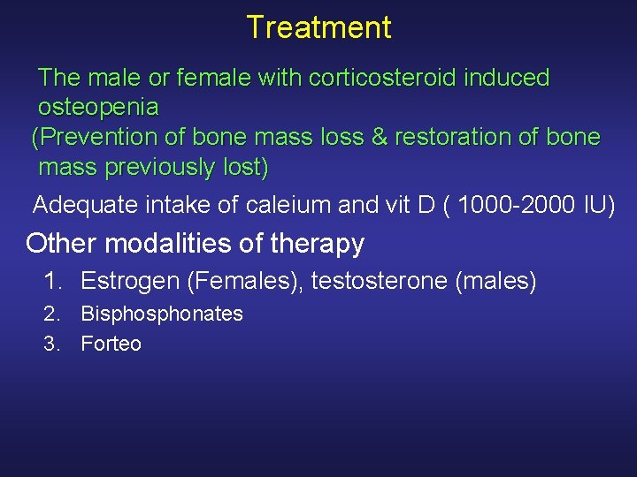 Treatment The male or female with corticosteroid induced osteopenia (Prevention of bone mass loss