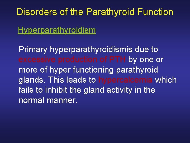 Disorders of the Parathyroid Function Hyperparathyroidism Primary hyperparathyroidismis due to excessive production of PTH
