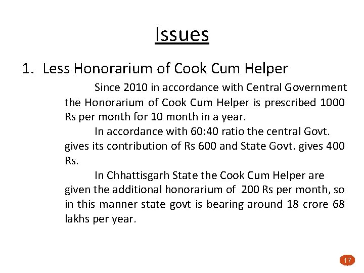 Issues 1. Less Honorarium of Cook Cum Helper Since 2010 in accordance with Central