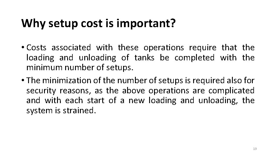 Why setup cost is important? • Costs associated with these operations require that the