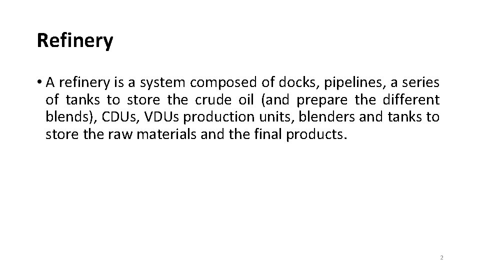 Refinery • A refinery is a system composed of docks, pipelines, a series of