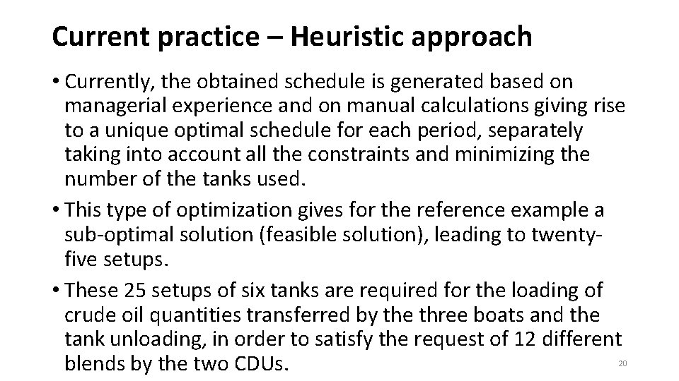 Current practice – Heuristic approach • Currently, the obtained schedule is generated based on