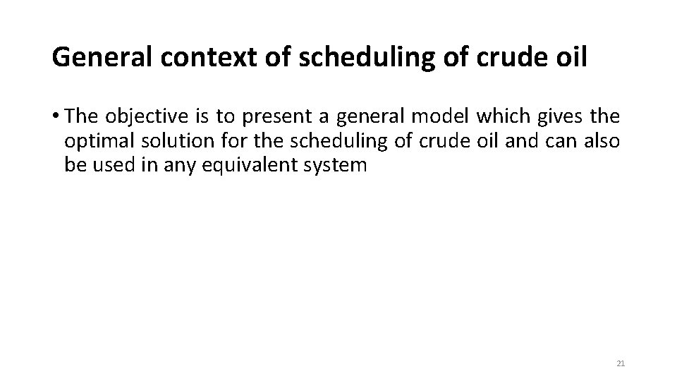 General context of scheduling of crude oil • The objective is to present a