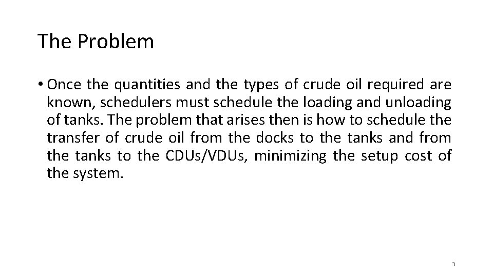 The Problem • Once the quantities and the types of crude oil required are