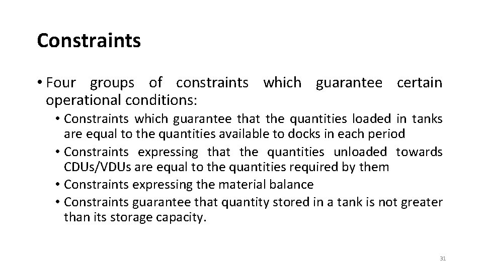 Constraints • Four groups of constraints which guarantee certain operational conditions: • Constraints which