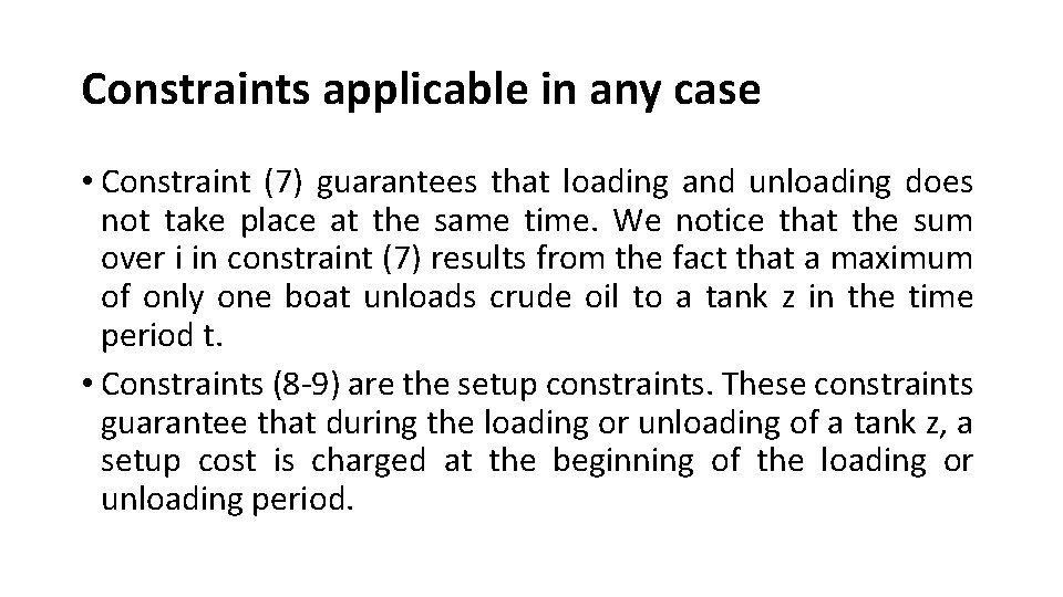 Constraints applicable in any case • Constraint (7) guarantees that loading and unloading does