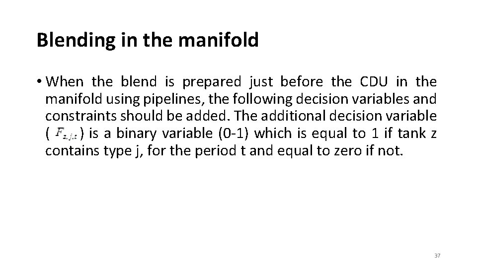 Blending in the manifold • When the blend is prepared just before the CDU