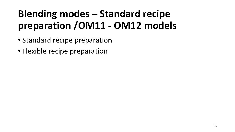 Blending modes – Standard recipe preparation /OM 11 - OM 12 models • Standard