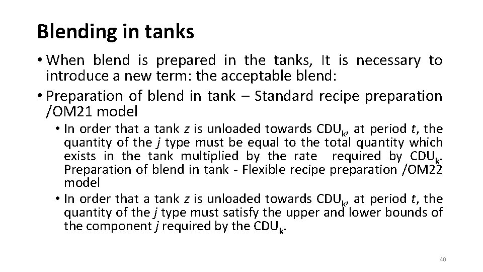 Blending in tanks • When blend is prepared in the tanks, It is necessary