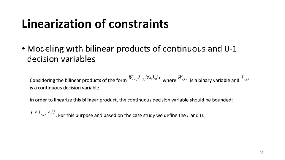 Linearization of constraints • Modeling with bilinear products of continuous and 0 -1 decision