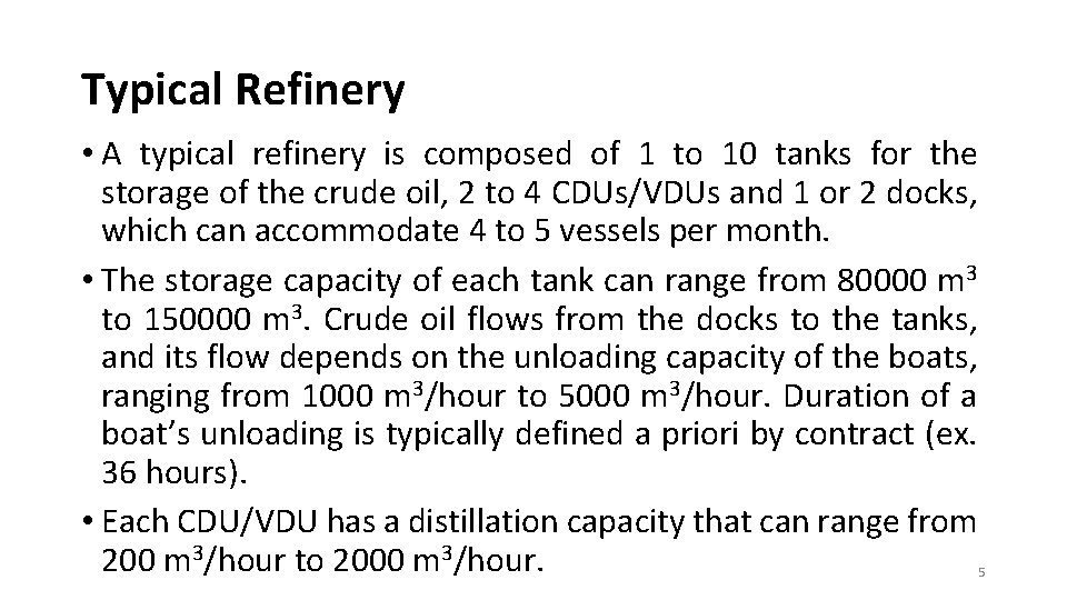 Typical Refinery • A typical refinery is composed of 1 to 10 tanks for