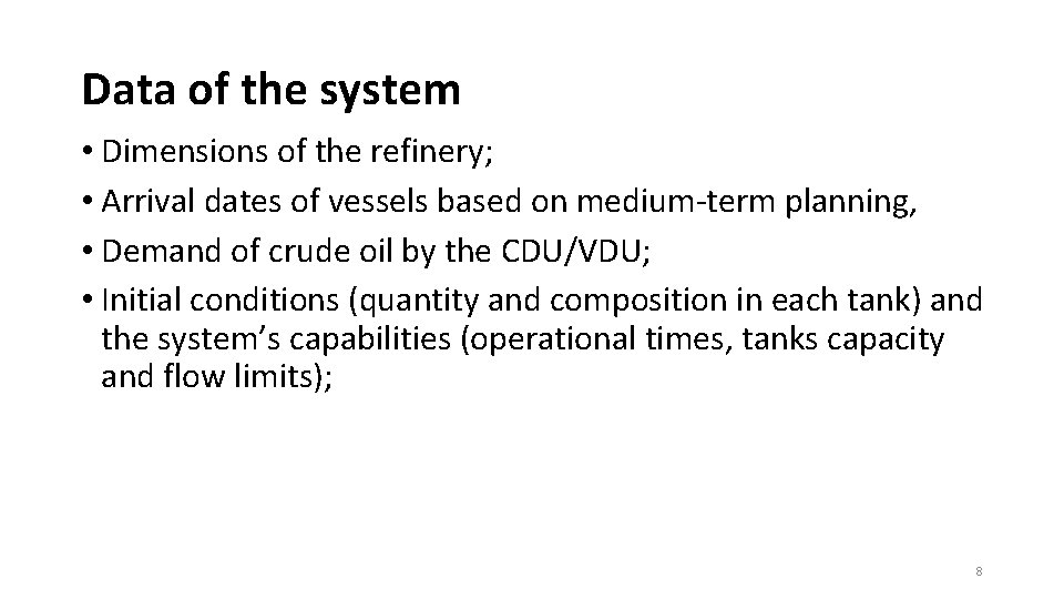 Data of the system • Dimensions of the refinery; • Arrival dates of vessels