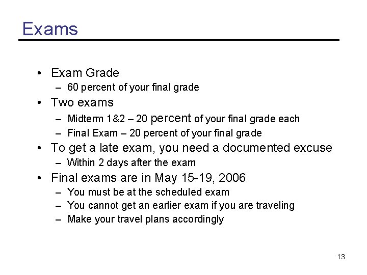 Exams • Exam Grade – 60 percent of your final grade • Two exams