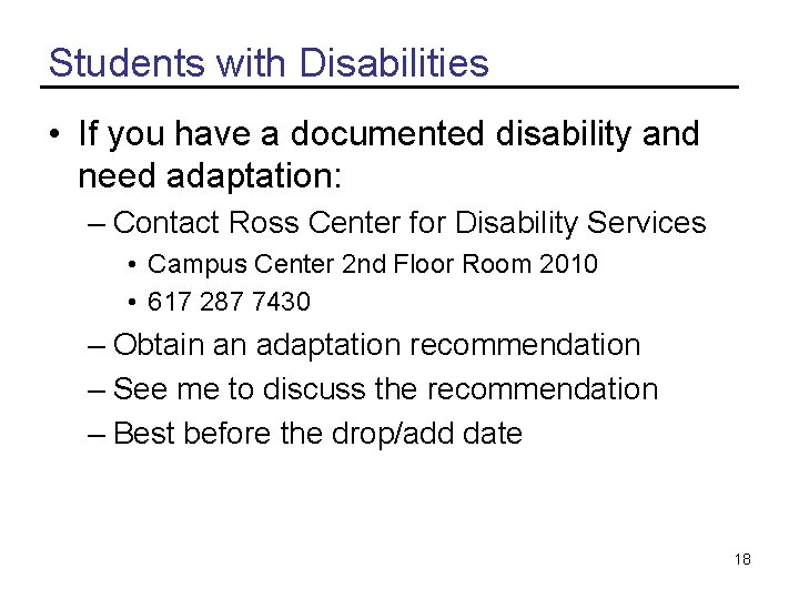Students with Disabilities • If you have a documented disability and need adaptation: –
